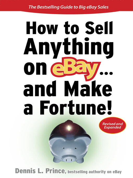 Title details for How to Sell Anything on eBay... And Make a Fortune by Dennis L. Prince - Available